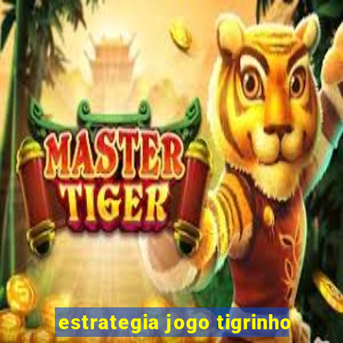 estrategia jogo tigrinho